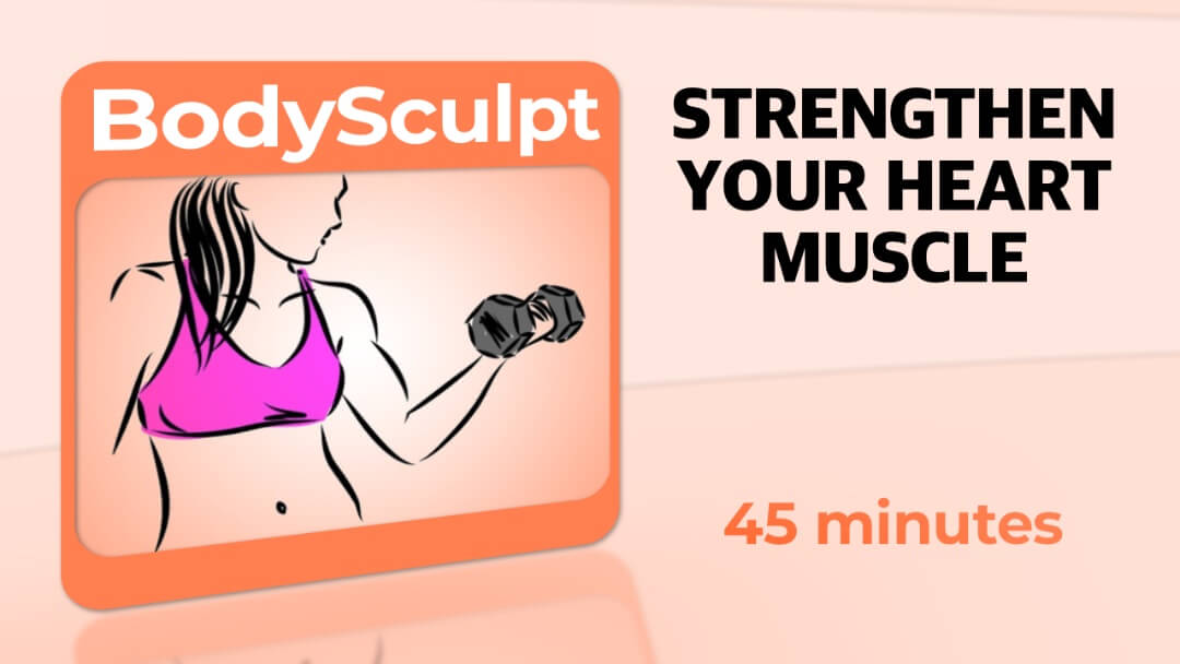 BodySculpt – Strengthen Your Heart Muscle