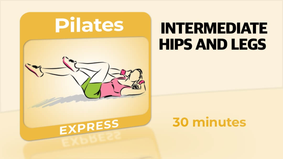 Pilates Express - Intermediate Hips and Legs 30
