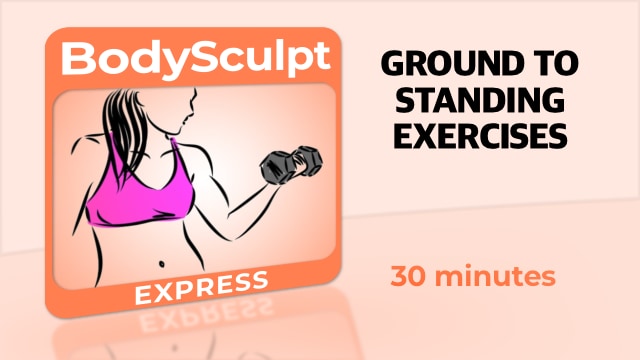BodySculpt Express –  Ground To Standing Exercises