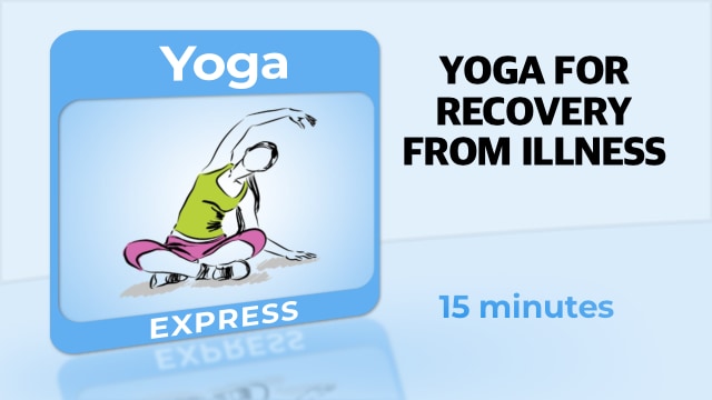 Yoga Express – Yoga For Recovery From Illness